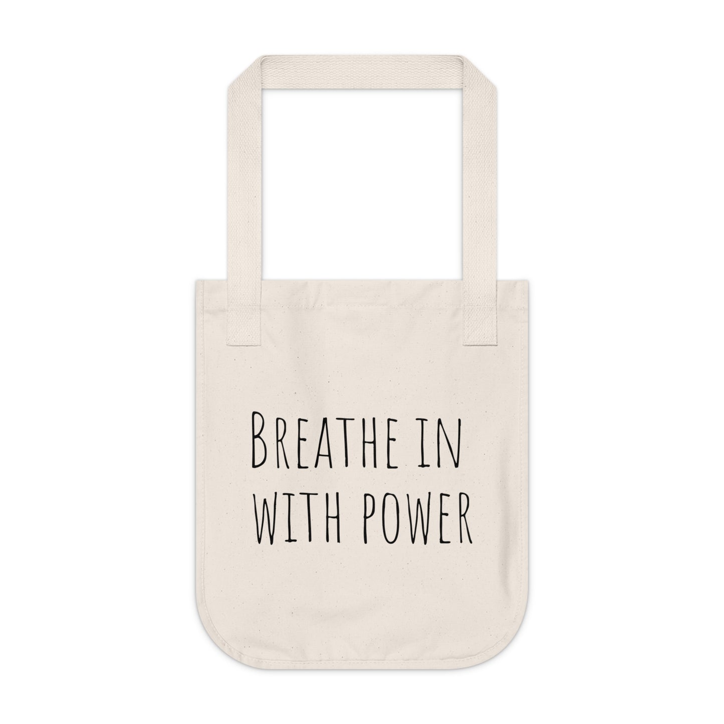 BREATHE IN WITH POWER ~ EXHALE WITH EASE ~ Organic Canvas Tote Bag
