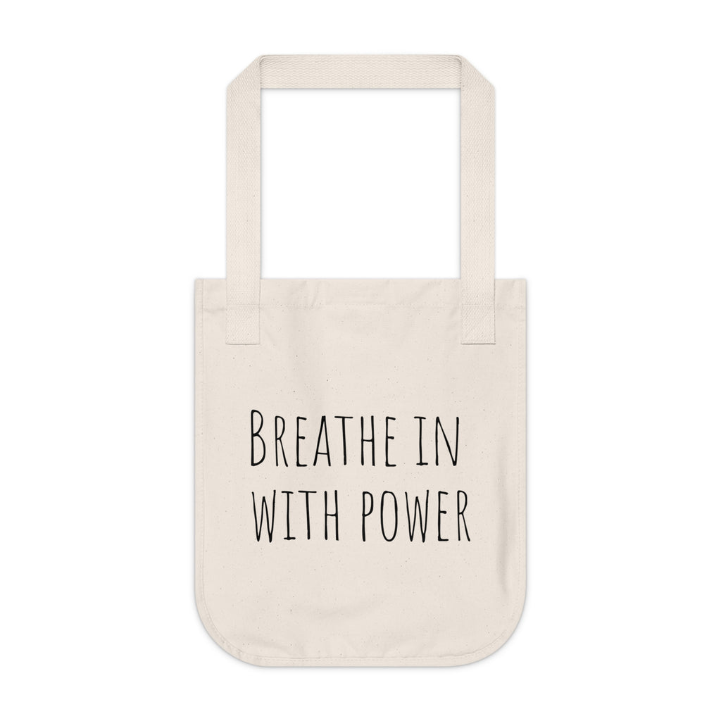 BREATHE IN WITH POWER ~ EXHALE WITH EASE ~ Organic Canvas Tote Bag