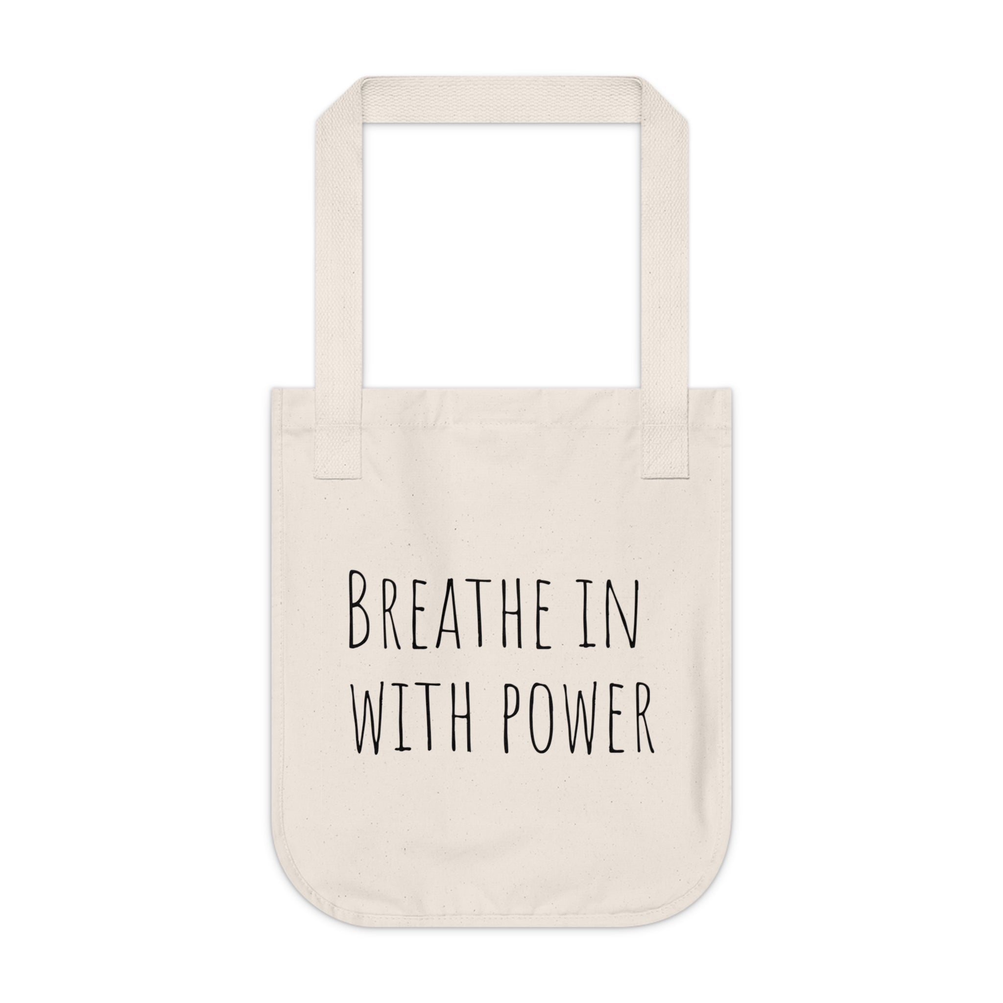 BREATHE IN WITH POWER ~ EXHALE WITH EASE ~ Organic Canvas Tote Bag